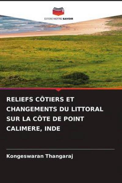 RELIEFS CÔTIERS ET CHANGEMENTS DU LITTORAL SUR LA CÔTE DE POINT CALIMERE, INDE