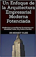Un Enfoque de la Arquitectura Empresarial Moderna Potenciada
