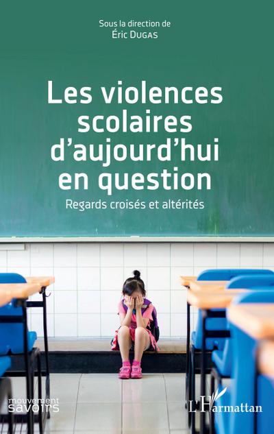 Les violences scolaires d’aujourd’hui en question