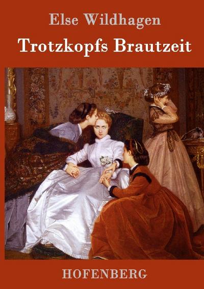 Trotzkopfs Brautzeit