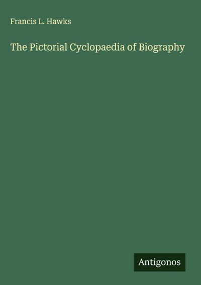 The Pictorial Cyclopaedia of Biography