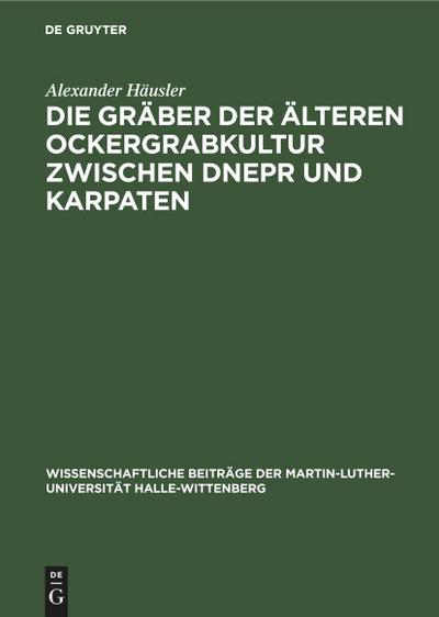 Die Gräber der älteren Ockergrabkultur zwischen Dnepr und Karpaten
