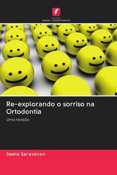 Re-explorando o sorriso na Ortodontia - Sweta Saravanan