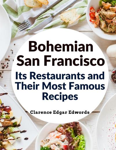 Clarence Edgar Edwords: Bohemian San Francisco - Its Restaur