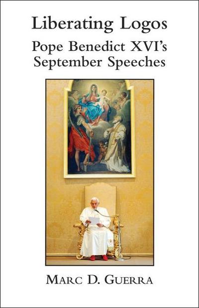 Liberating Logos: Pope Benedict XVI’s September Speeches