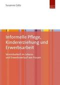 Informelle Pflege, Kindererziehung und Erwerbsarbeit