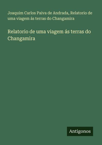 Relatorio de uma viagem ás terras do Changamira