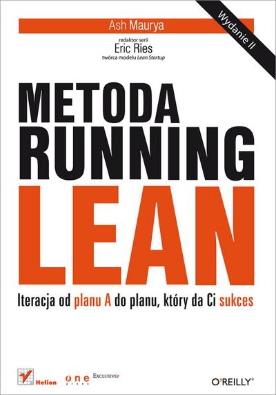 Metoda Running Lean. Iteracja od planu A do planu, ktory da Ci sukces. Wydanie II