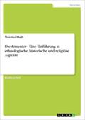 Die Armenier - Eine Einführung in ethnologische, historische und religiöse Aspekte