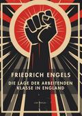 Friedrich Engels: Die Lage der arbeitenden Klasse 