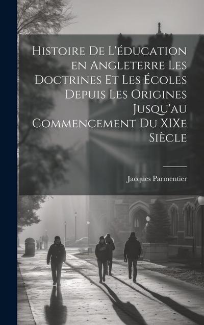 Histoire de l’éducation en Angleterre les doctrines et les écoles depuis les origines jusqu’au commencement du XIXe siècle