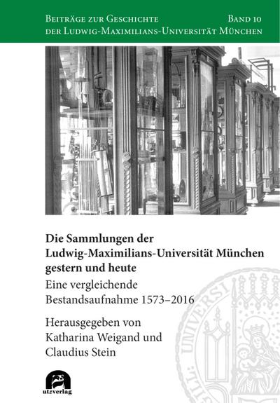 Die Sammlungen der Ludwig-Maximilians-Universität München gestern und heute