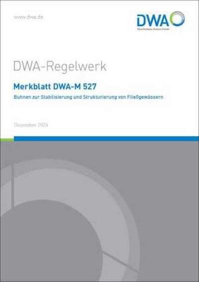 Merkblatt DWA-M 527 Buhnen zur Stabilisierung und Strukturierung von Fließgewässern