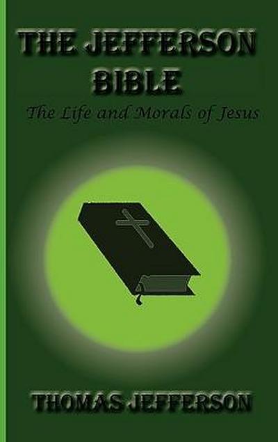 The Jefferson Bible, The Life and Morals of Jesus
