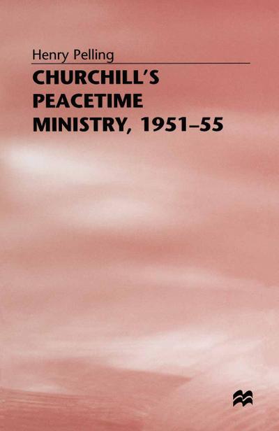 Churchill’s Peacetime Ministry, 1951-55