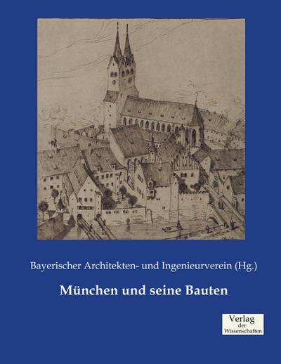 München und seine Bauten - Bayerischer Architekten- und Ingenieurverein (Hg.