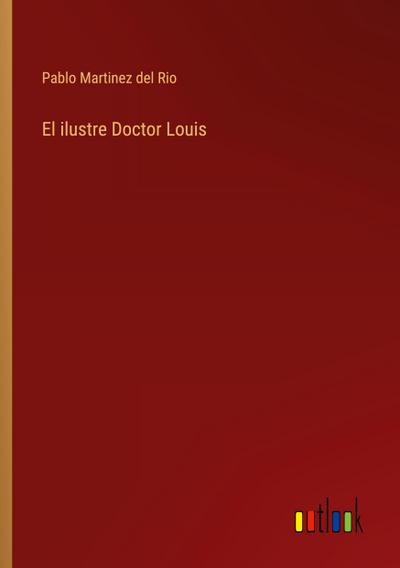 El ilustre Doctor Louis