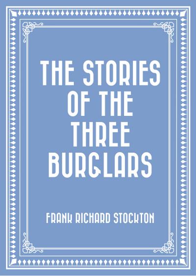 The Stories of the Three Burglars