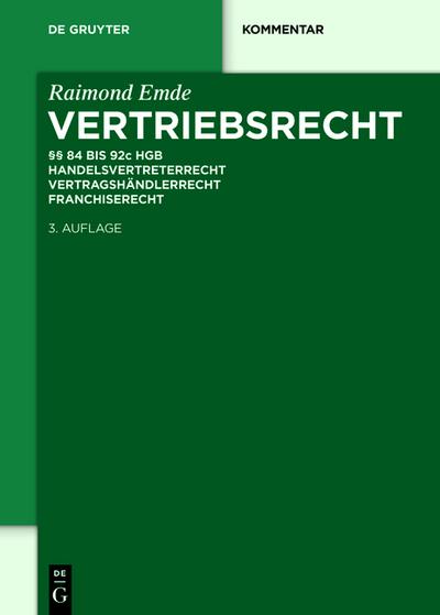 Vertriebsrecht: §§ 84 - 92c HGB. Handelsvertreterrecht – Vertragshändlerrecht – Franchiserecht (De Gruyter Kommentar)