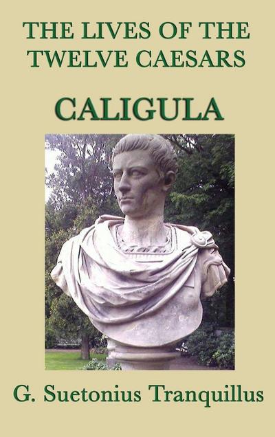 The Lives of the Twelve Caesars -Caligula