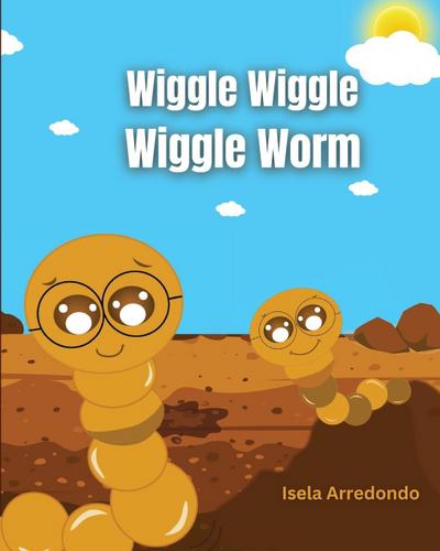 Wiggle Wiggle Little Worm