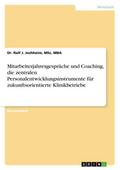 Mitarbeiterjahresgespräche und Coaching, die zentralen Personalentwicklungsinstrumente für zukunftsorientierte Klinikbetriebe