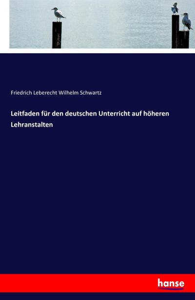 Leitfaden für den deutschen Unterricht auf höheren Lehranstalten