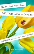 Rund ums Glück...365 Tage Lebensfreude: Glücklich 