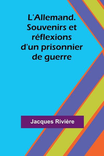 L’Allemand. Souvenirs et réflexions d’un prisonnier de guerre