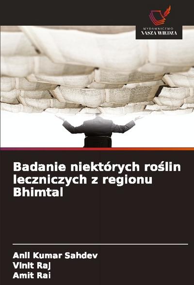 Badanie niektórych ro¿lin leczniczych z regionu Bhimtal