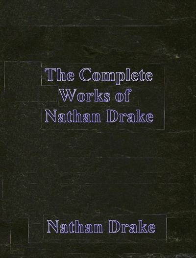 The Complete Works of Nathan Drake