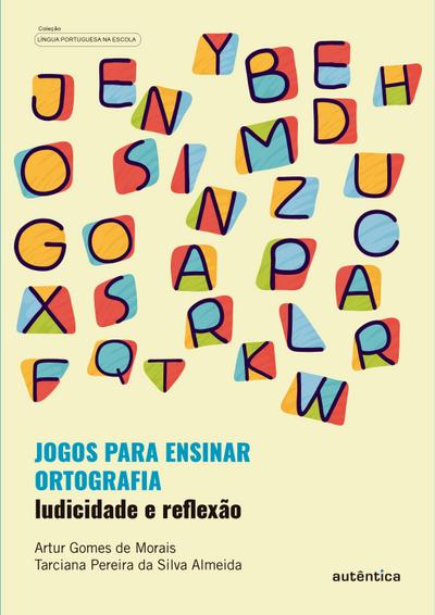 Jogos para ensinar ortografia - Ludicidade e reflexão
