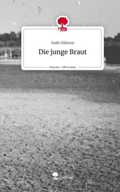 Die junge Braut. Life is a Story - story.one