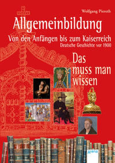 Allgemeinbildung - Von den Anfängen bis zum Kaiserreich