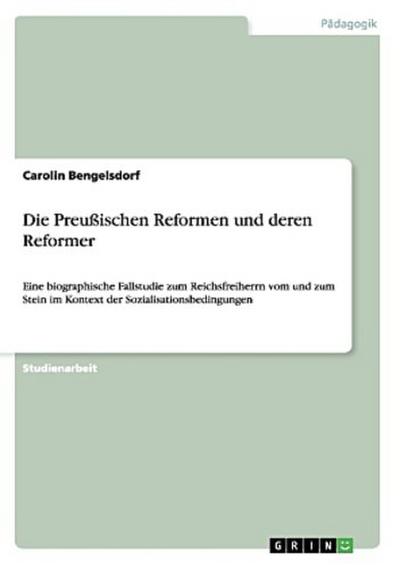 Die Preußischen Reformen und deren Reformer