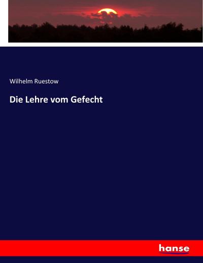 Die Lehre vom Gefecht - Wilhelm Ruestow