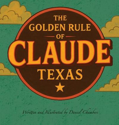 The Golden Rule of Claude, Texas