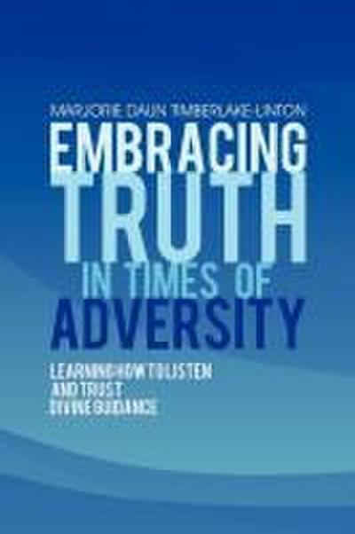 Embracing Truth in Times of Adversity