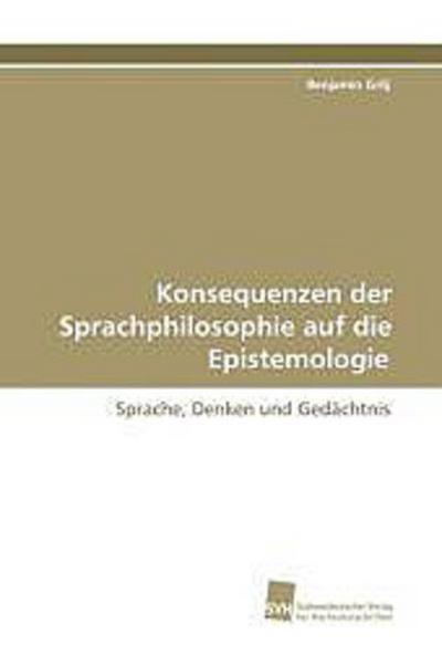 Konsequenzen der Sprachphilosophie auf die Epistemologie