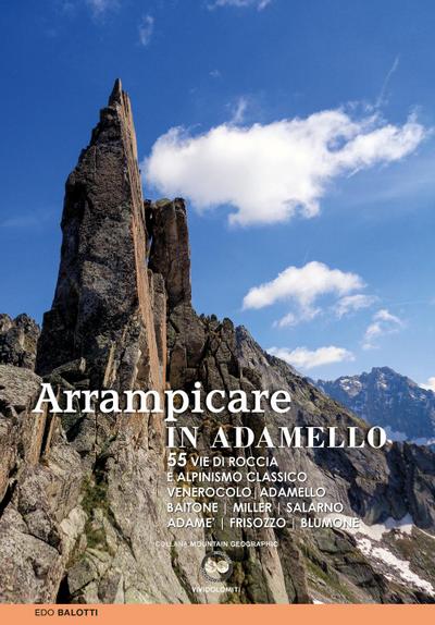 Arrampicare in Adamello. 55 vie di roccia e alpinismo classico