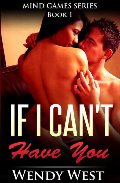 If I Can’t Have You: Mind Games Series Book 1