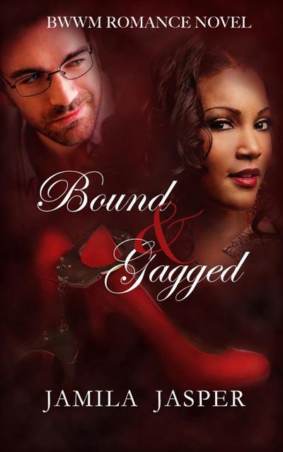 Bound & Gagged (BWWM Romance Novel)