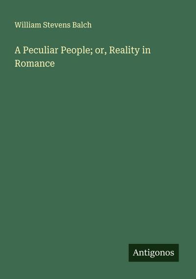 A Peculiar People; or, Reality in Romance