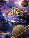 The Cosmos For Kids (I Spy Universe)