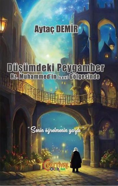 Düsümdeki Peygamber - Hz. Muhammedin s.a.v Gölgesinde