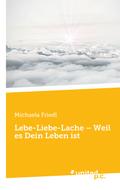 Lebe-Liebe-Lache - Weil es Dein Leben ist