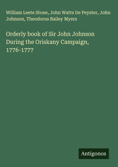 Orderly book of Sir John Johnson During the Oriskany Campaign, 1776-1777