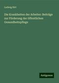 Die Krankheiten der Arbeiter: Beiträge zur Förderu