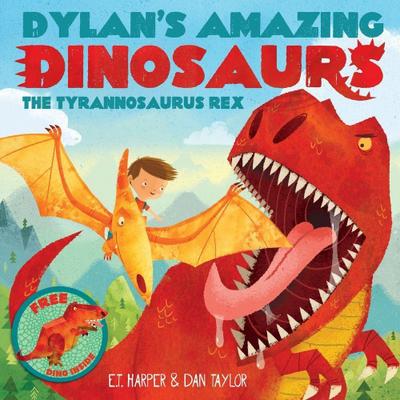 Dylan’s Amazing Dinosaur: The Tyrannosaurus Rex