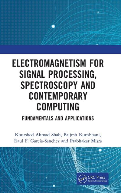 Electromagnetism for Signal Processing, Spectroscopy and Contemporary Computing